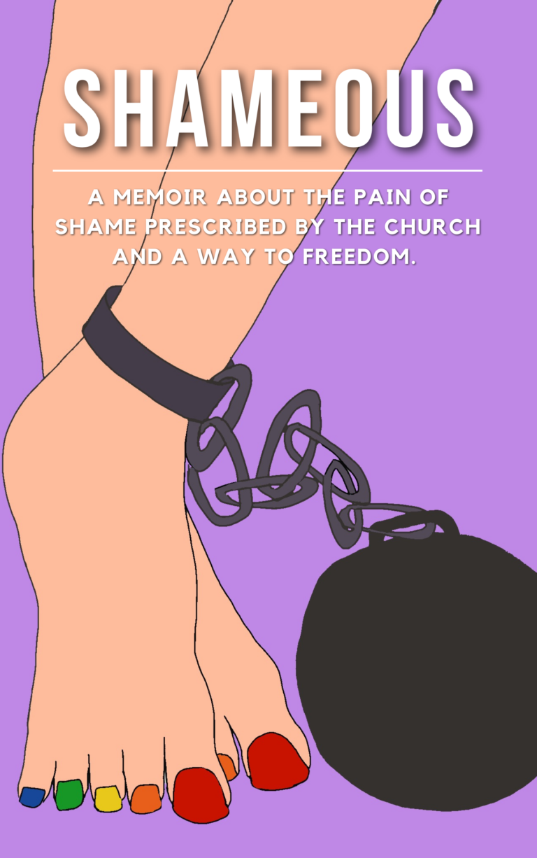 Shameous: A memoir about the pain of shame prescribed by the church and a way to freedom.